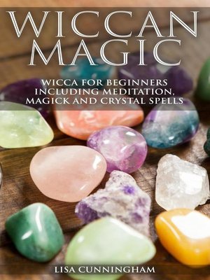 cover image of Wiccan Magic Wicca For Beginners including Meditation, Magick and Crystal Spells